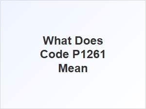 What Does Code P1261 Mean