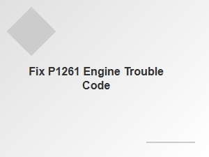 Fix P1261 Engine Trouble Code